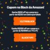 CUPONSSSSS AMAZON BLACKTVPC – R$200 OFF em R$1999 em TV e PC ELETROBLACK – R$50…