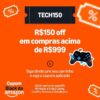 NOVO CUPOM AMAZON   R$ 150 OFF em compras acima de R$ 999 em TV, PC GAMER e MON…