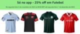 25% OFF EM FUTEBOL NO APP AMAZON A promoção será aplicada na finalização do ped…